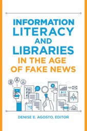 book Information Literacy and Libraries in the Age of Fake News