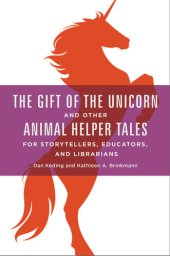 book The Gift of the Unicorn and Other Animal Helper Tales for Storytellers, Educators, and Librarians