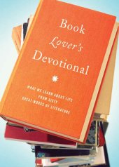 book The Book Lover's Devotional: What We Learn About Life from 60 Great Works of Literature