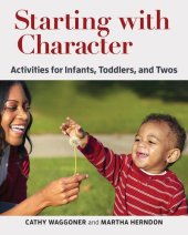 book Starting with Character: Activities for Infants, Toddlers, and Twos