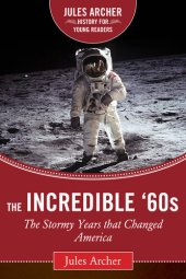 book The Incredible '60s: The Stormy Years That Changed America