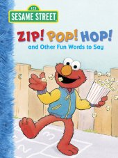 book Zip! Pop! Hop! and Other Fun Words to Say