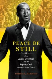 book Peace Be Still: How James Cleveland and the Angelic Choir Created a Gospel Classic