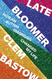 book Late Bloomer: How an Autism Diagnosis Changed My Life