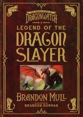 book Legend of the Dragon Slayer: The Origin Story of Dragonwatch