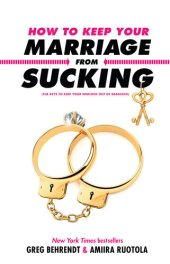 book How to Keep Your Marriage From Sucking: The Keys to Keep Your Wedlock Out of Deadlock