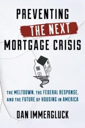 book Preventing the Next Mortgage Crisis: The Meltdown, the Federal Response, and the Future of Housing in America