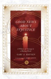 book Good News About Injustice: A Witness of Courage in a Hurting World