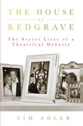 book The House of Redgrave: The Lives of a Theatrical Dynasty