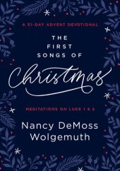 book The First Songs of Christmas: An Advent Devotional