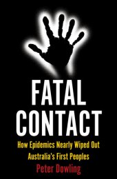 book Fatal Contact: How Epidemics Nearly Wiped Out Australia's First Peoples