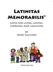 book Latinitas Memorabilis: Latin for Living, Loving, Learning and Laughing