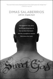 book Street God: The Explosive True Story of a Former Drug Boss on the Run from the Hood—and the Courageous Mission That Drove Him Back