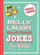 book Belly Laugh Knock-Knock Jokes for Kids: 350 Hilarious Knock-Knock Jokes