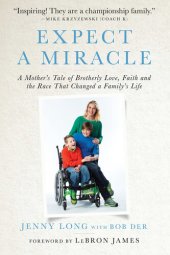 book Expect a Miracle: A Mother's Tale of Brotherly Love, Faith and the Race That Changed a Family's Life