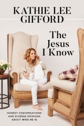 book The Jesus I Know: Honest Conversations and Diverse Opinions about Who He Is