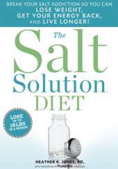 book The Salt Solution Diet: Break Your Salt Addiction So You Can Lose Weight, Get Your Energy Back, and Live Longer!