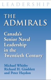 book The Admirals: Canada's Senior Naval Leadership in the Twentieth Century