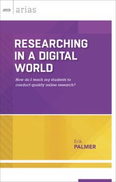 book Researching in a Digital World: How do I teach my students to conduct quality online research?