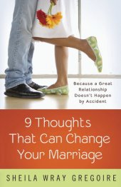 book Nine Thoughts That Can Change Your Marriage: Because a Great Relationship Doesn't Happen by Accident