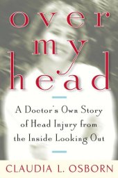 book Over My Head: A Doctor's Own Story of Head Injury from the Inside Looking Out