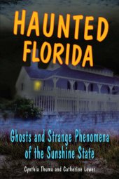 book Haunted Florida: Ghosts and Strange Phenomena of the Sunshine State