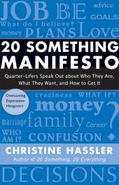 book 20 Something Manifesto: Quarter-Lifers Speak Out About Who They Are, What They Want, and How to Get It