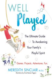 book Well Played: The Ultimate Guide to Awakening Your Family's Playful Spirit