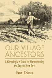 book Our Village Ancestors: A Genealogist's Guide to Understanding the English Rural Past