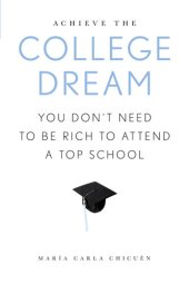 book Achieve the College Dream: You Don't Need to Be Rich to Attend a Top School