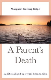 book A Parent's Death: A Biblical and Spiritual Companion