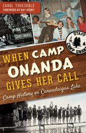 book When Camp Onanda Gives Her Call: Camp History on Canandaigua Lake