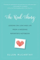 book The Real Thing: Lessons on Love and Life from a Wedding Reporter's Notebook