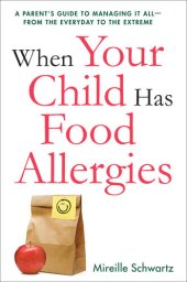 book When Your Child Has Food Allergies: A Parent's Guide to Managing It All--From the Everyday to the Extreme