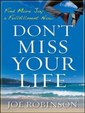 book Don't Miss Your Life: Find More Joy and Fulfillment Now