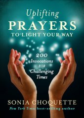 book Uplifting Prayers to Light Your Way: 200 Invocations for Challenging Times