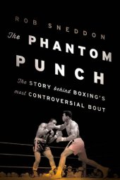 book The Phantom Punch: The Story Behind Boxing's Most Controversial Bout