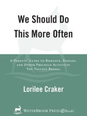 book We Should Do This More Often: A Parents' Guide to Romance, Passion, and Other Pre-Child Activities You Vaguely Recall