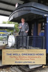 book The Well-Dressed Hobo: The Many Wondrous Adventures of a Man Who Loves Trains