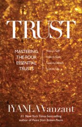 book Trust: Mastering the Four Essential Trusts: Trust in Self, Trust in God, Trust in Others, Trust in Life