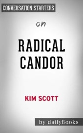 book Radical Candor--Be a Kick-Ass Boss Without Losing Your Humanity by Kim Scott | Conversation Starters