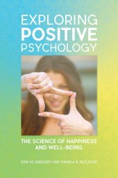 book Exploring Positive Psychology: The Science of Happiness and Well-Being