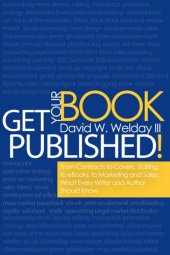 book Get Your Book Published!: From Contracts to Covers, Editing to eBooks, Marketing and Sales, What Every Writer and Author Should Know