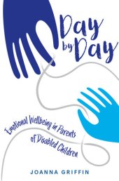 book Day by Day: Emotional Wellbeing in Parents of Disabled Children