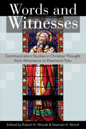 book Words and Witnesses: Communication Studies in Christian Thought from Athanasius to Desmond Tutu