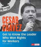 book Cesar Chavez: Get to Know the Leader Who Won Rights for Workers