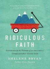 book Ridiculous Faith: Experience the Power of an Absurdly, Unbelievably Good God