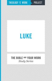 book Theology of Work Project: Luke