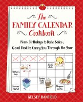 book The Family Calendar Cookbook: From Birthdays to Bake Sales, Good Food to Carry You Through the Year