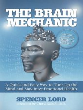 book The Brain Mechanic: A Quick and Easy Way to Tune Up the Mind and Maximize Emotional Health